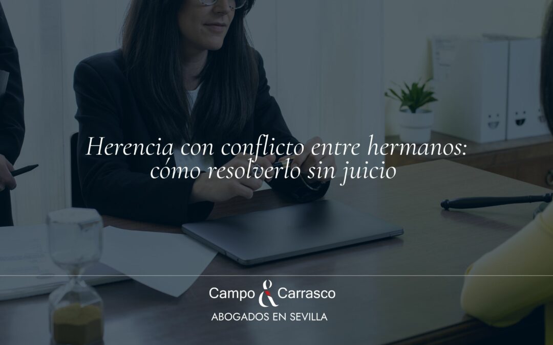 Herencia con conflicto entre hermanos: cómo resolverlo sin juicio 