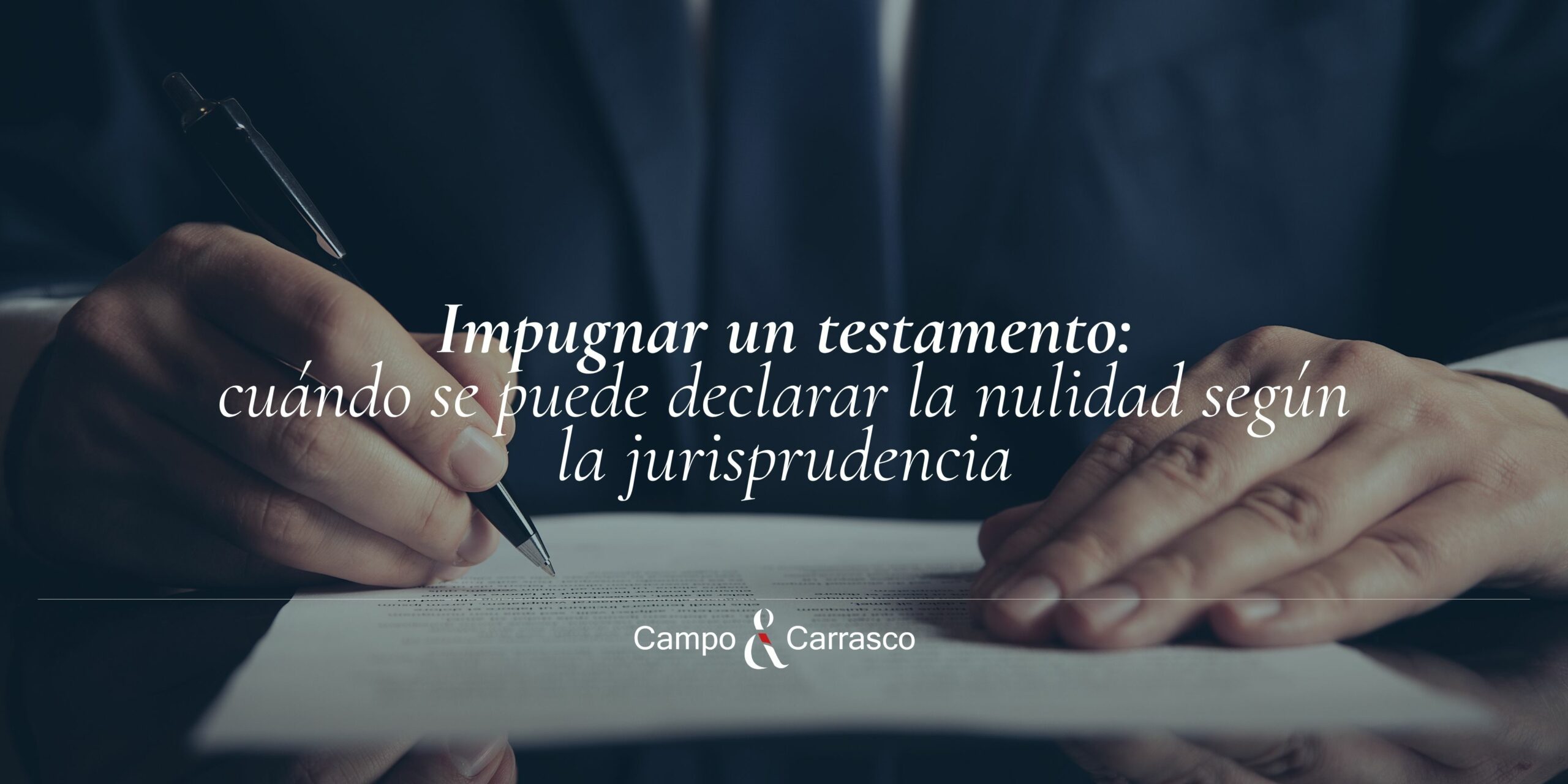 Impugnar un testamento: cuándo se puede declarar la nulidad según la jurisprudencia